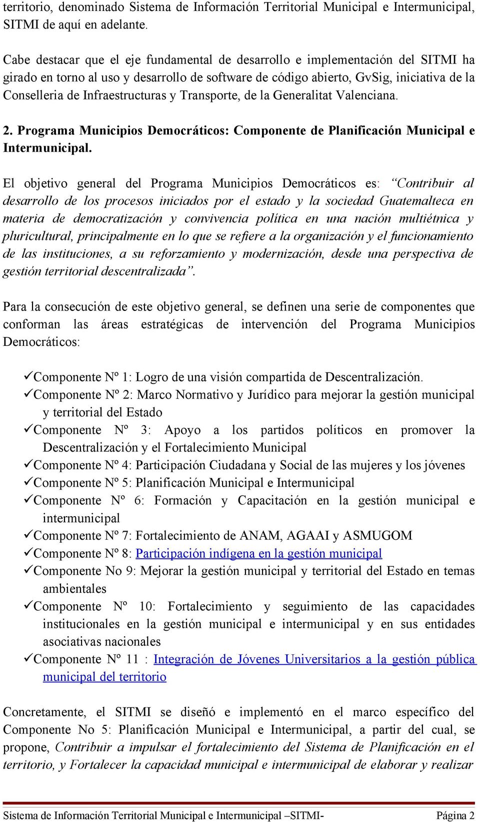 Infraestructuras y Transporte, de la Generalitat Valenciana. 2. Programa Municipios Democráticos: Componente de Planificación Municipal e Intermunicipal.
