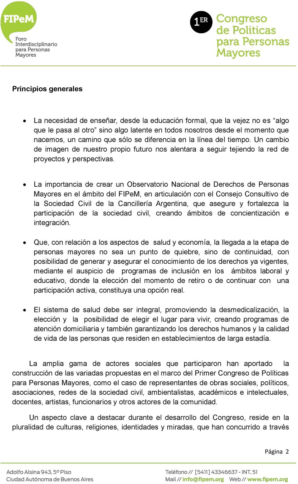 La importancia de crear un Observatorio Nacional de Derechos de Personas Mayores en el ámbito del FIPeM, en articulación con el Consejo Consultivo de la Sociedad Civil de la Cancillería Argentina,