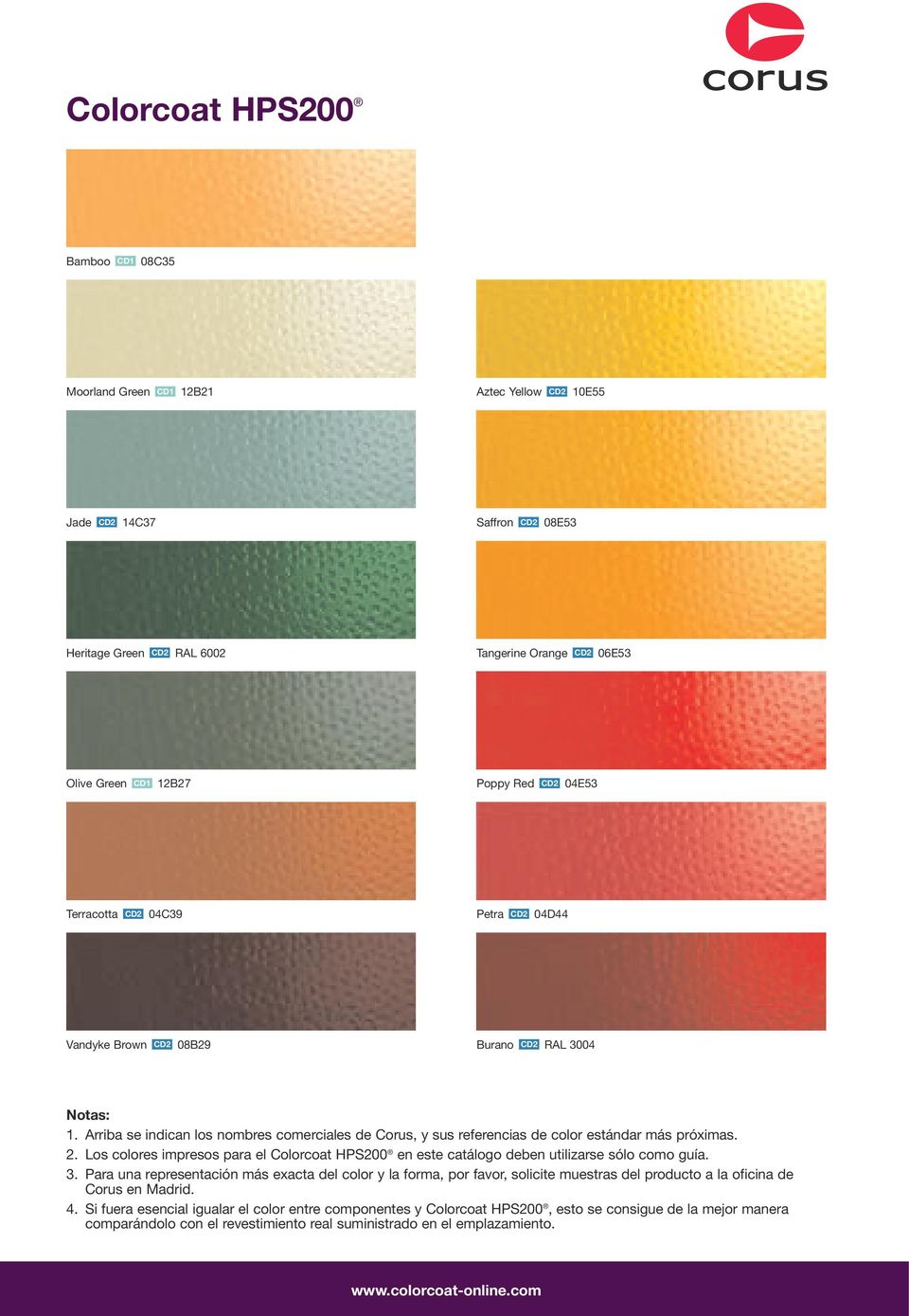Los colores impresos para el Colorcoat HPS200 en este catálogo deben utilizarse sólo como guía. 3.