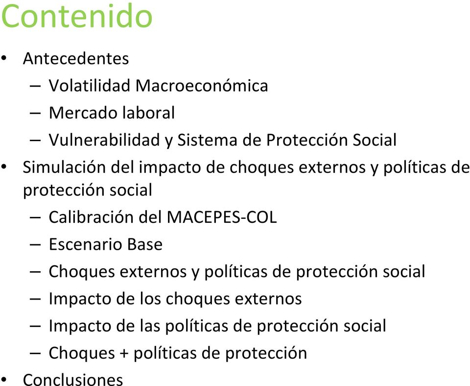 Calibración del MACEPES-COL Escenario Base Choques externos y políticas de protección social Impacto