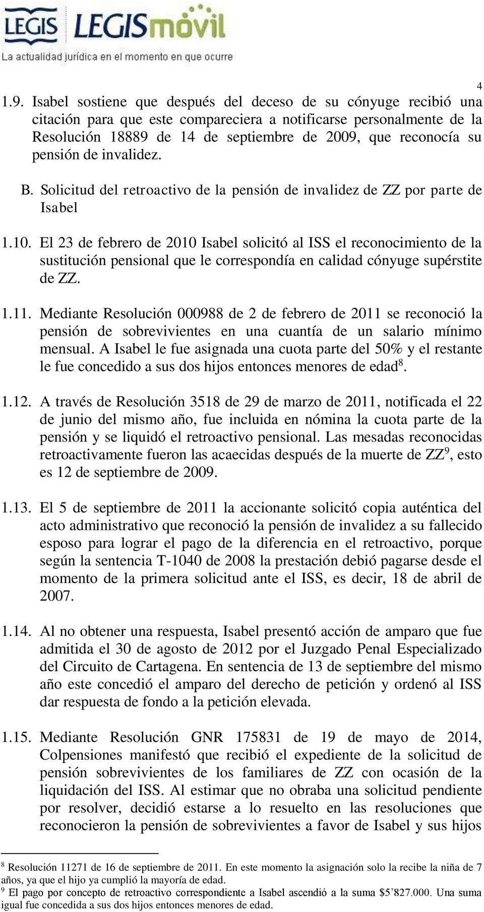 pensión de invalidez. B. Solicitud del retroactivo de la pensión de invalidez de ZZ por parte de Isabel 1.10.
