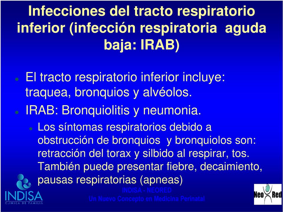 Los síntomas respiratorios debido a obstrucción de bronquios y bronquiolos son: retracción del