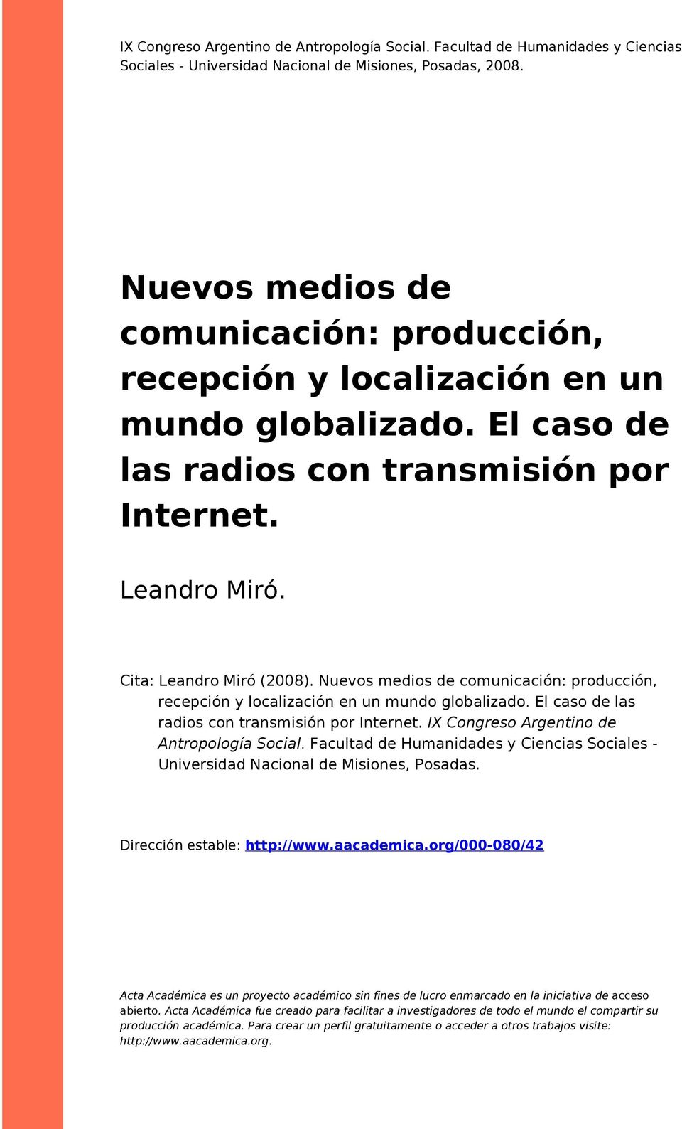 Nuevos medios de comunicación: producción, recepción y localización en un mundo globalizado. El caso de las radios con transmisión por Internet. IX Congreso Argentino de Antropología Social.