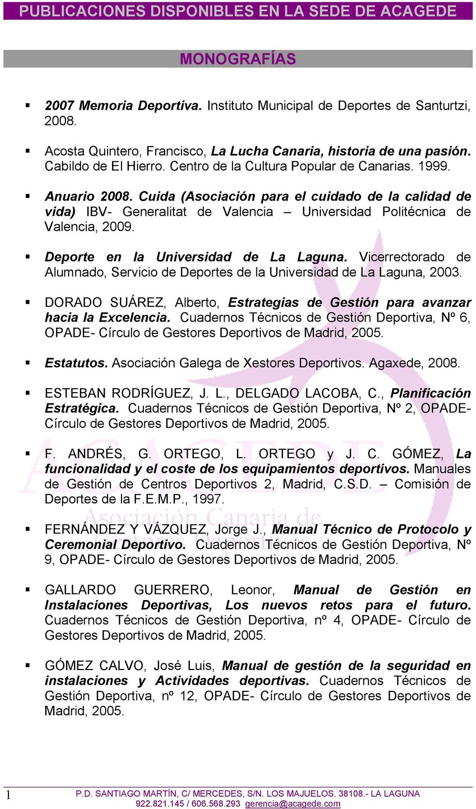 Anuario Cuida (Asociación para el cuidado de la calidad de vida) IBV- Generalitat de Valencia Universidad Politécnica de Valencia, 2009. Deporte en la Universidad de La Laguna.