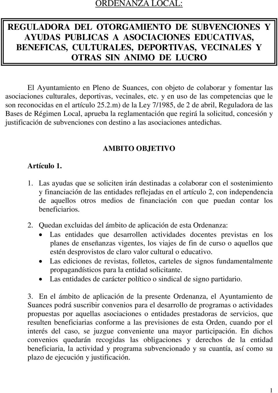 .2.m) de la Ley 7/1985, de 2 de abril, Reguladora de las Bases de Régimen Local, aprueba la reglamentación que regirá la solicitud, concesión y justificación de subvenciones con destino a las