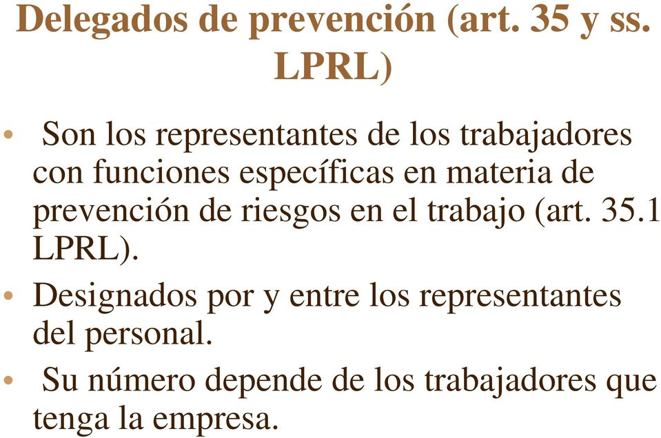 en materia de prevención de riesgos en el trabajo (art. 35.1 LPRL).