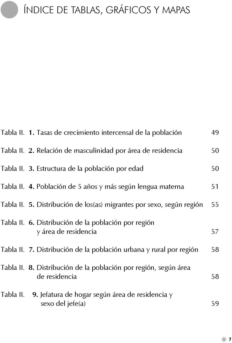Población de 5 años y más según lengua materna 51 Tabla II. 5. Distribución de los(as) migrantes por sexo, según región 55 Tabla II. 6.
