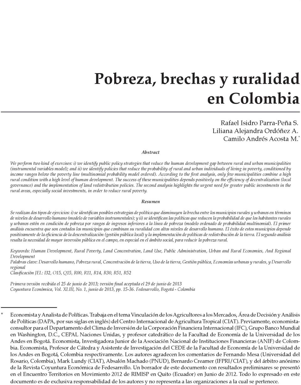 * We perform two kind of exercises: i) we identify public policy strategies that reduce the human development gap between rural and urban municipalities (instrumental variables model); and ii) we