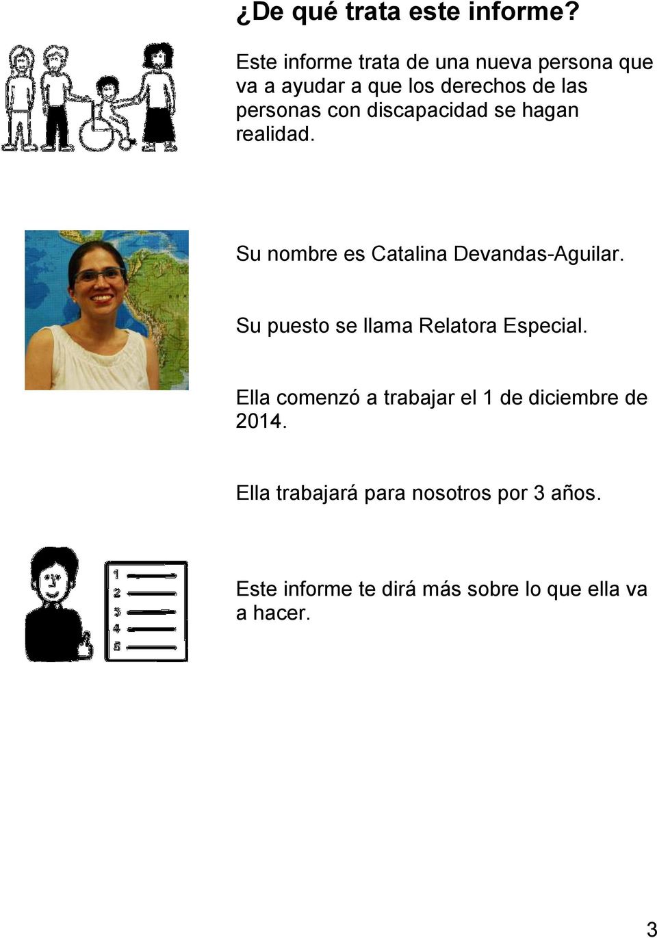 discapacidad se hagan realidad. Su nombre es Catalina Devandas-Aguilar.