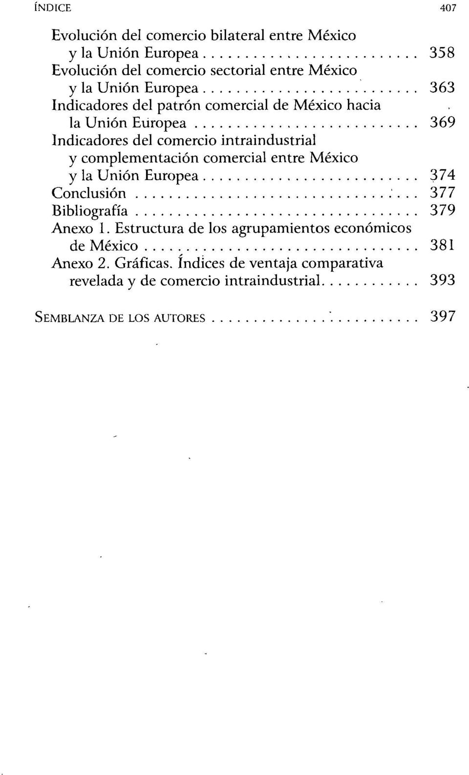 complementación comercial entre México y la Unión Europea 374 Conclusión 377 Bibliografía 379 Anexo 1.
