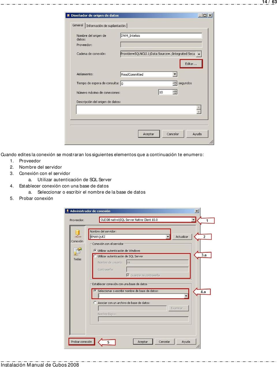 Conexión con el servidor a. Utilizar autenticación de SQL Server 4.