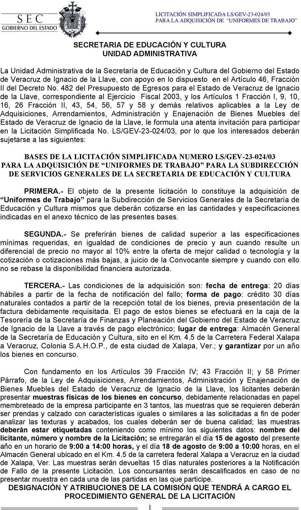 482 del Presupuesto de Egresos para el Estado de Veracruz de Ignacio de la Llave, correspondiente al Ejercicio Fiscal 2003, y los Artículos 1 Fracción I, 9, 10, 16, 26 Fracción II, 43, 54, 56, 57 y