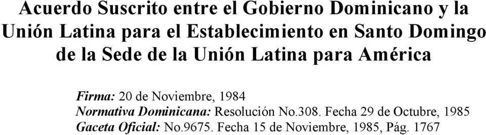 Firma: 20 de Noviembre, 1984 Normativa Dominicana: Resolución No.308.