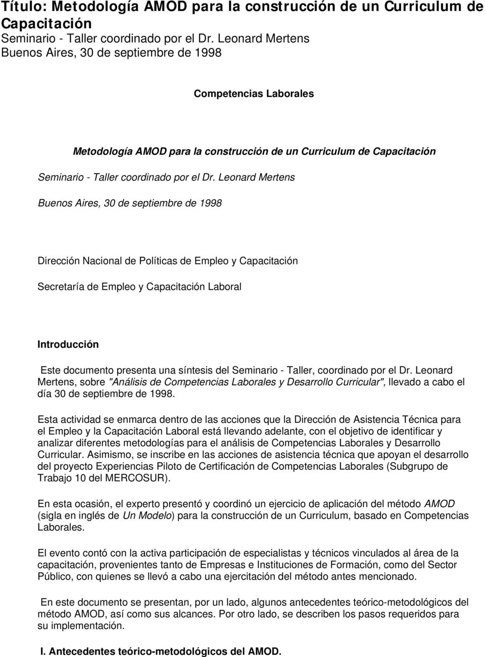 Leonard Mertens Buenos Aires, 30 de septiembre de 1998 Dirección Nacional de Políticas de Empleo y Capacitación Secretaría de Empleo y Capacitación Laboral Introducción Este documento presenta una