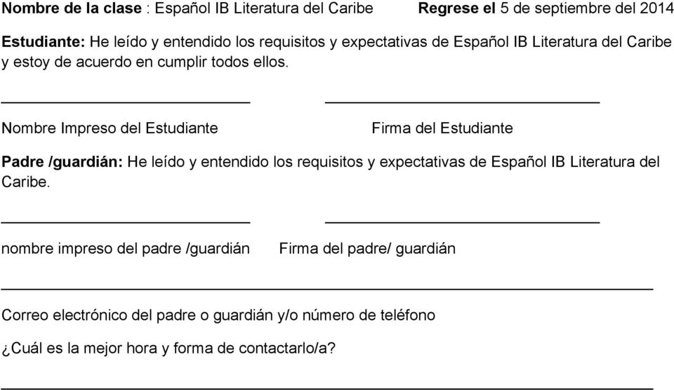 Nombre Impreso del Estudiante Firma del Estudiante Padre /guardián: He leído y entendido los requisitos y expectativas de Español IB