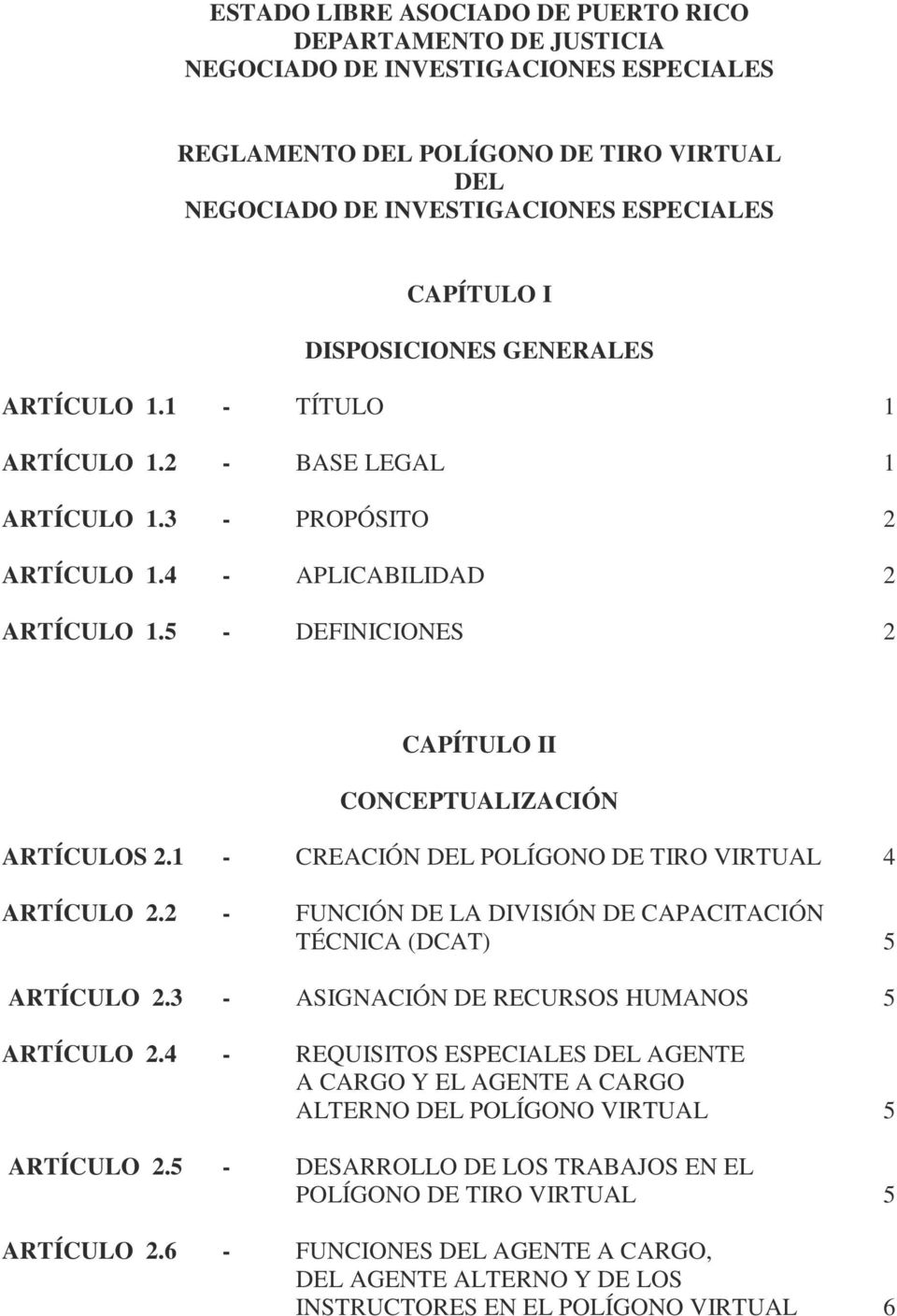 5 - DEFINICIONES 2 CAPÍTULO II CONCEPTUALIZACIÓN ARTÍCULOS 2.1 - CREACIÓN DEL POLÍGONO DE TIRO VIRTUAL 4 ARTÍCULO 2.2 - FUNCIÓN DE LA DIVISIÓN DE CAPACITACIÓN TÉCNICA (DCAT) 5 ARTÍCULO 2.