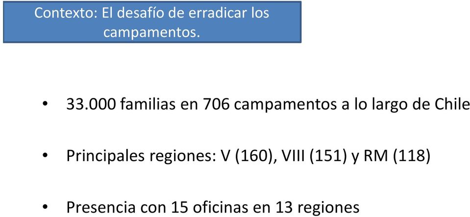 Chile Principales regiones: V (160), VIII (151) y