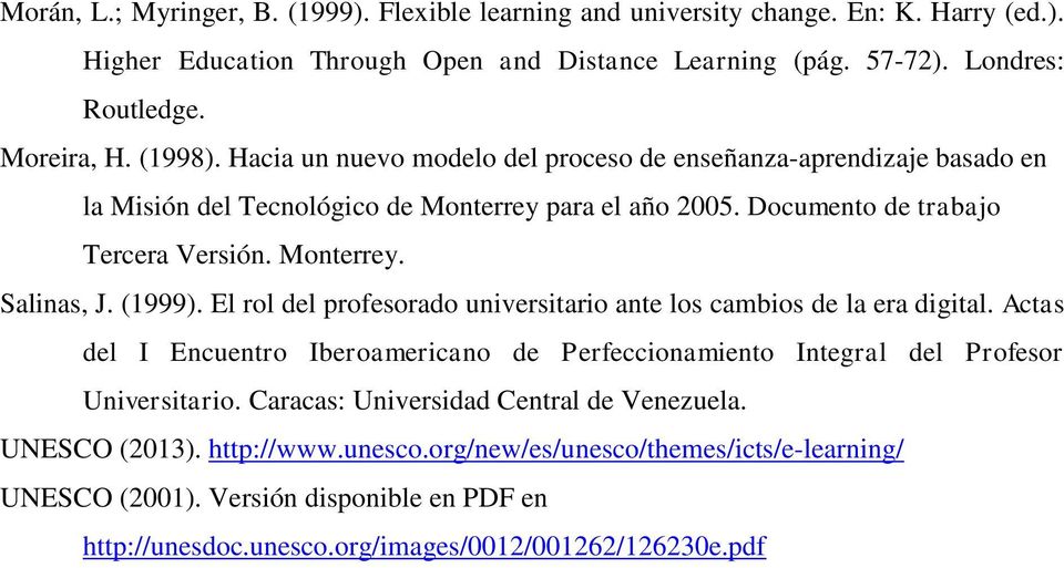 (1999). El rol del profesorado universitario ante los cambios de la era digital. Actas del I Encuentro Iberoamericano de Perfeccionamiento Integral del Profesor Universitario.