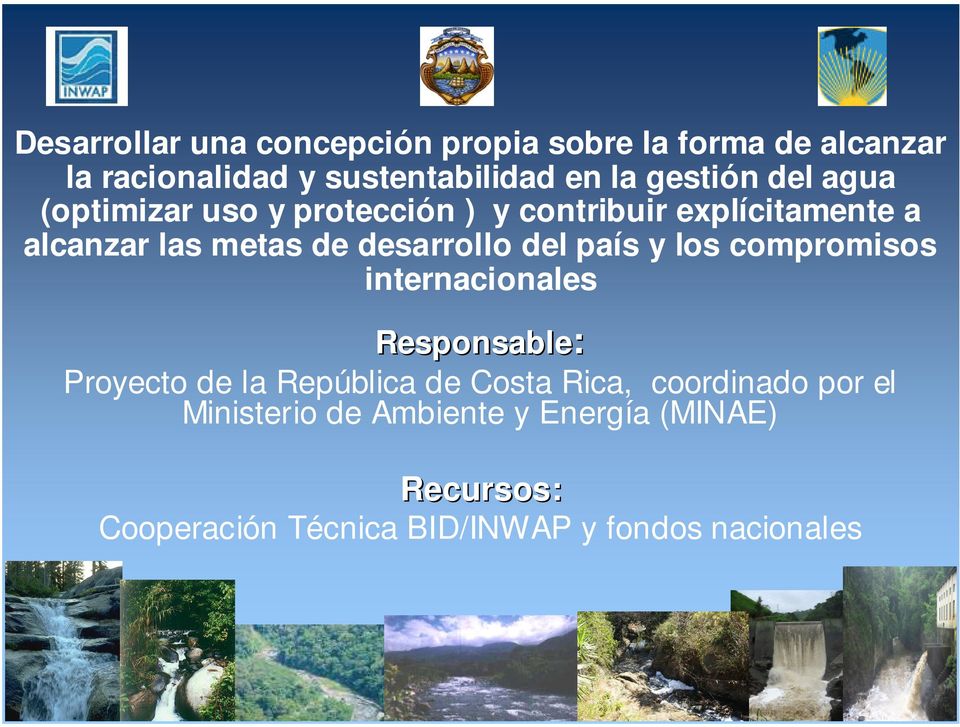 desarrollo del país y los compromisos internacionales Responsable: Proyecto de la República de Costa Rica,