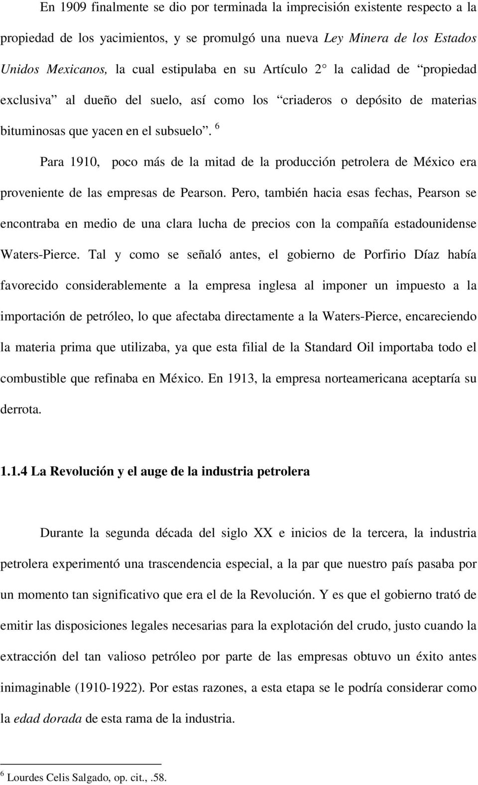 6 Para 1910, poco más de la mitad de la producción petrolera de México era proveniente de las empresas de Pearson.