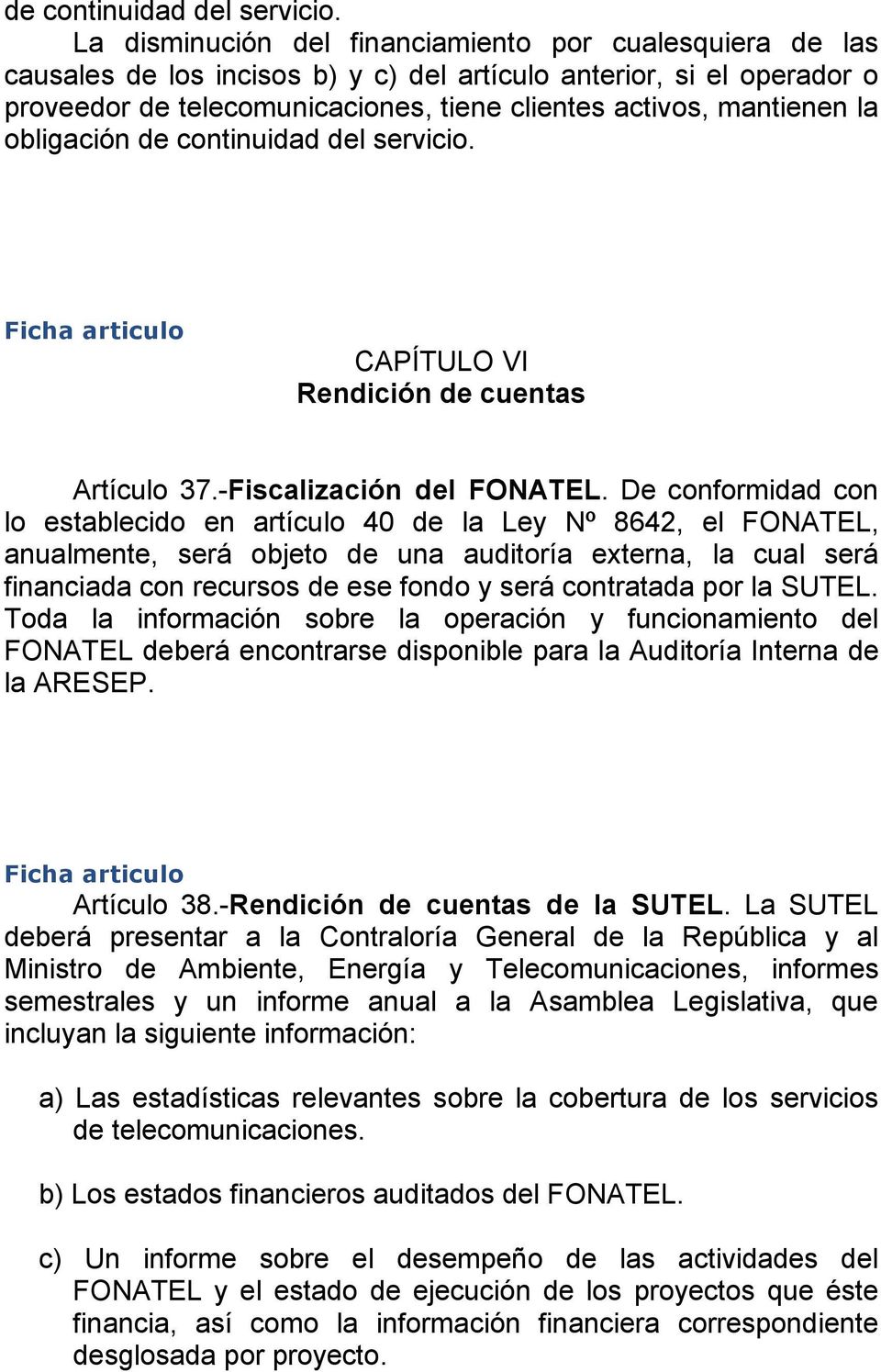 obligación  CAPÍTULO VI Rendición de cuentas Artículo 37.-Fiscalización del FONATEL.