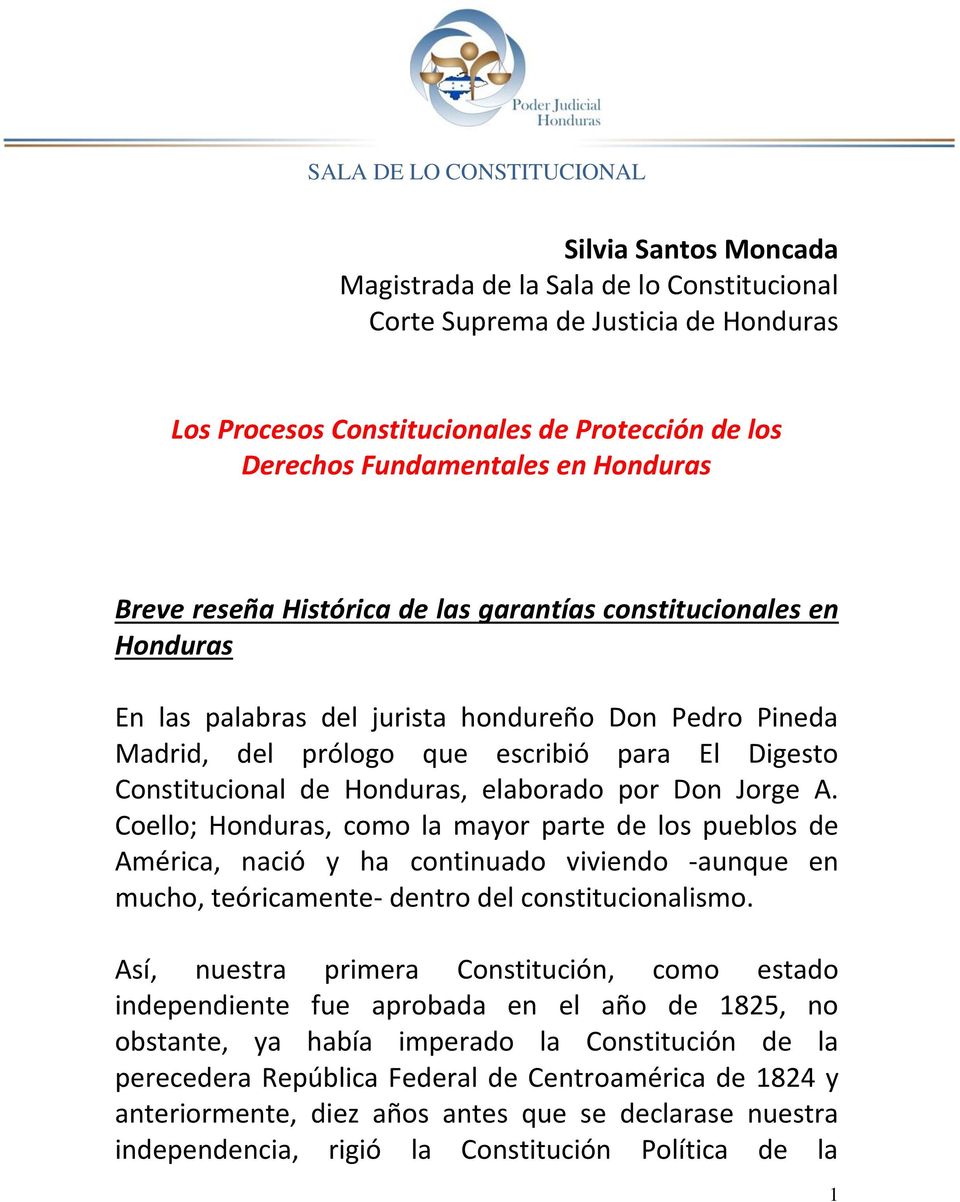 elaborado por Don Jorge A. Coello; Honduras, como la mayor parte de los pueblos de América, nació y ha continuado viviendo -aunque en mucho, teóricamente- dentro del constitucionalismo.