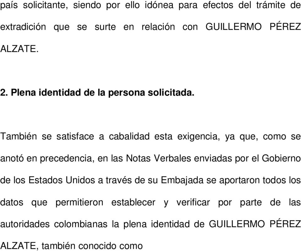 los datos que permitieron establecer y verificar por parte de las autoridades colombianas la plena identidad de GUILLERMO PÉREZ ALZATE, también conocido como Pablo Sevillano, Don Pablo, Don P.