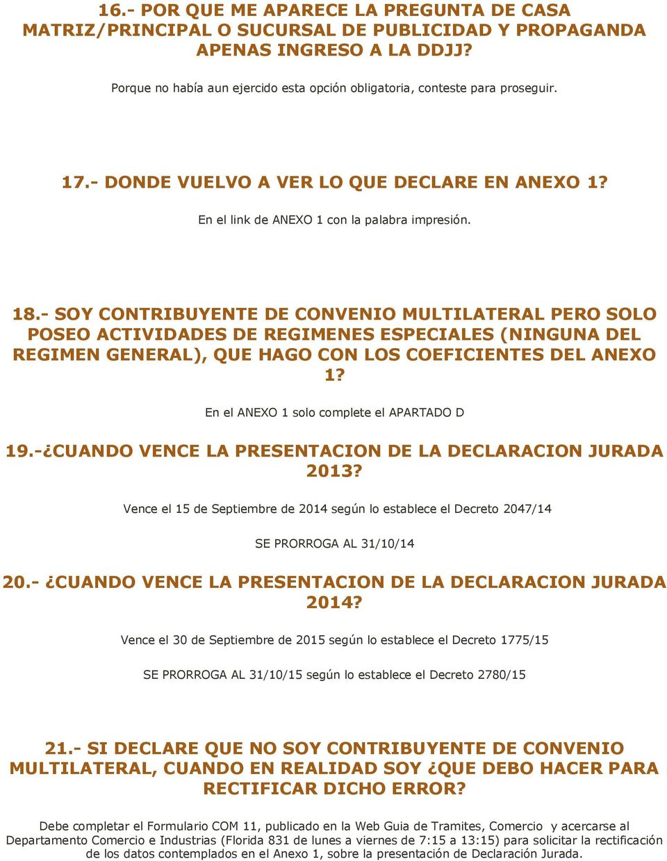 - SOY CONTRIBUYENTE DE CONVENIO MULTILATERAL PERO SOLO POSEO ACTIVIDADES DE REGIMENES ESPECIALES (NINGUNA DEL REGIMEN GENERAL), QUE HAGO CON LOS COEFICIENTES DEL ANEXO 1?