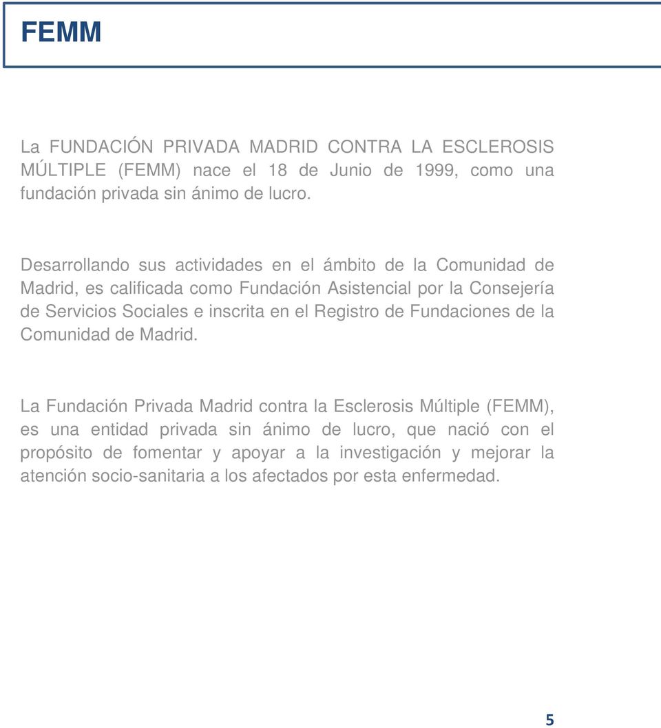 inscrita en el Registro de Fundaciones de la Comunidad de Madrid.