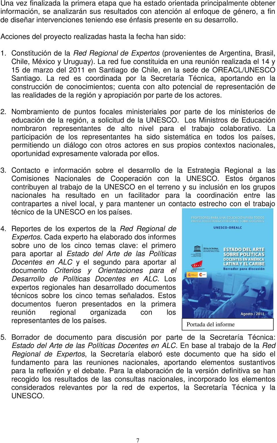 Constitución de la Red Regional de Expertos (provenientes de Argentina, Brasil, Chile, México y Uruguay).