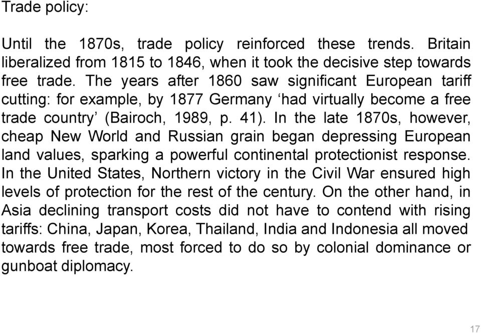 In the late 1870s, however, cheap New World and Russian grain began depressing European land values, sparking a powerful continental protectionist response.