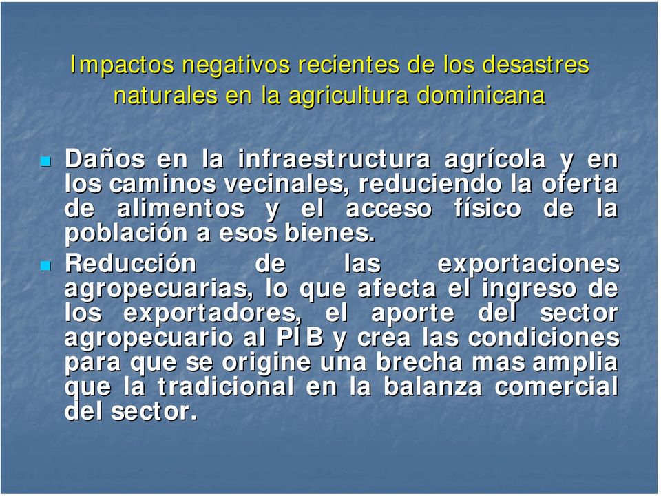 Reducción n de las exportaciones agropecuarias, lo que afecta el ingreso de los exportadores, el aporte del sector