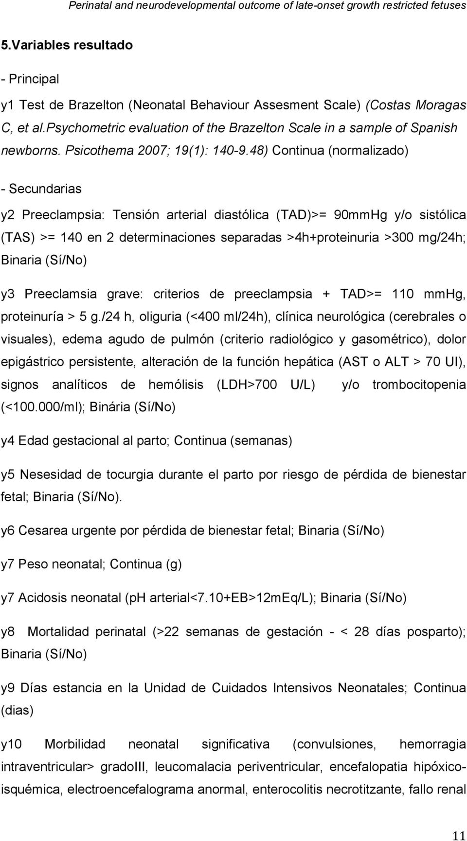 48) Continua (normalizado) - Secundarias y2 Preeclampsia: Tensión arterial diastólica (TAD)>= 90mmHg y/o sistólica (TAS) >= 140 en 2 determinaciones separadas >4h+proteinuria >300 mg/24h; Binaria
