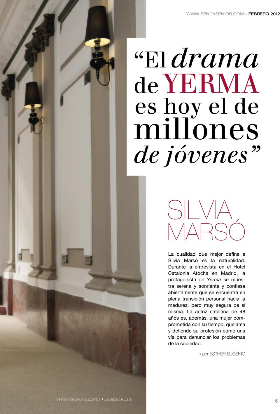 Durante la entrevista en el Hotel Catalonia Atocha en Madrid, la protagonista de Yerma se muestra serena y sonriente y confiesa abiertamente que se