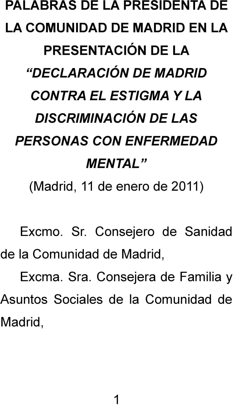 ENFERMEDAD MENTAL (Madrid, 11 de enero de 2011) Excmo. Sr.
