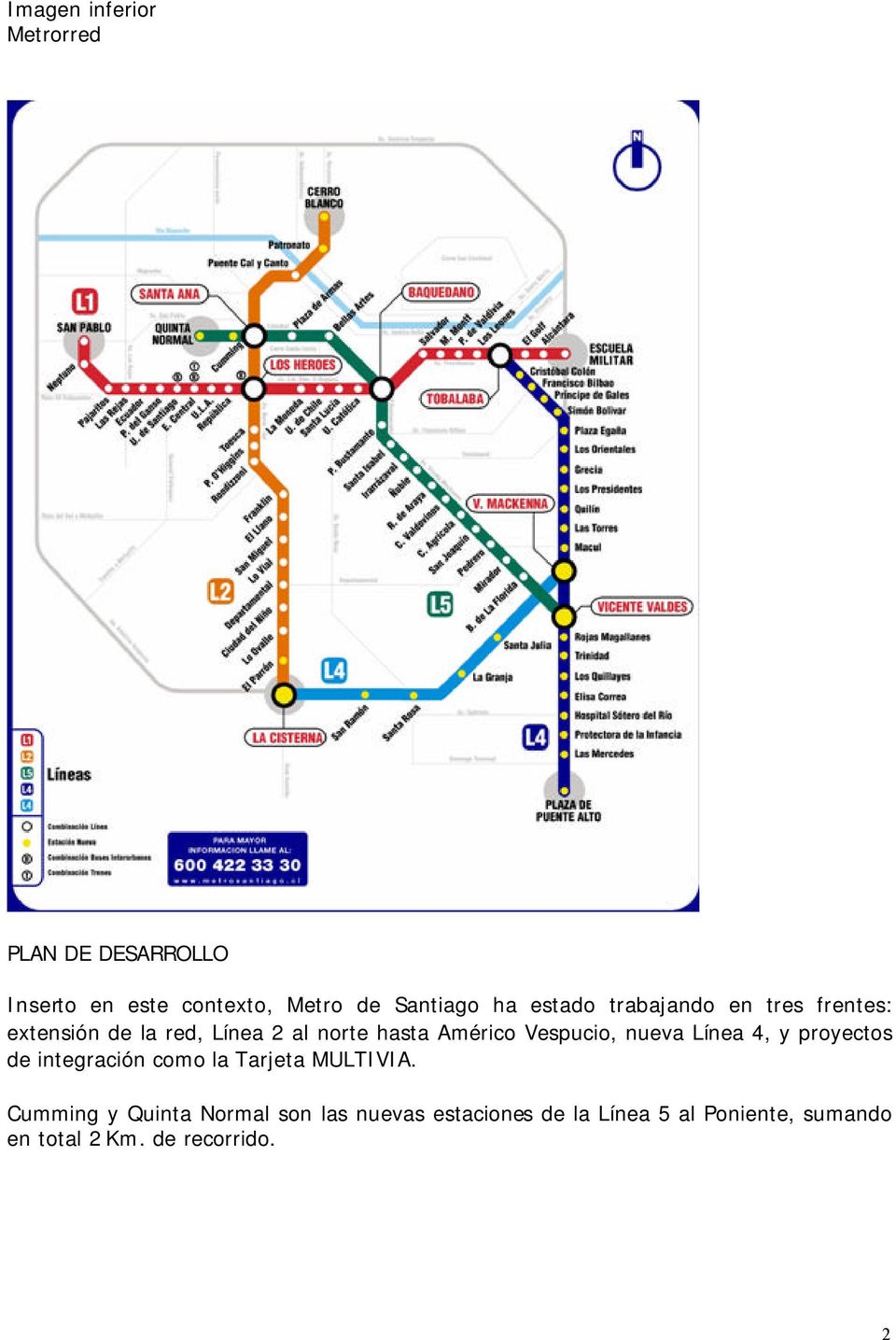 Vespucio, nueva Línea 4, y proyectos de integración como la Tarjeta MULTIVIA.