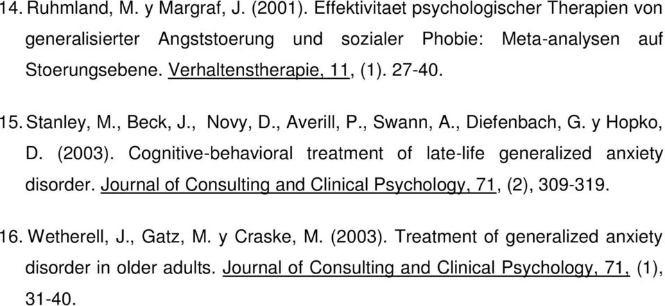 Verhaltenstherapie, 11, (1). 27-40. 15. Stanley, M., Beck, J., Novy, D., Averill, P., Swann, A., Diefenbach, G. y Hopko, D. (2003).