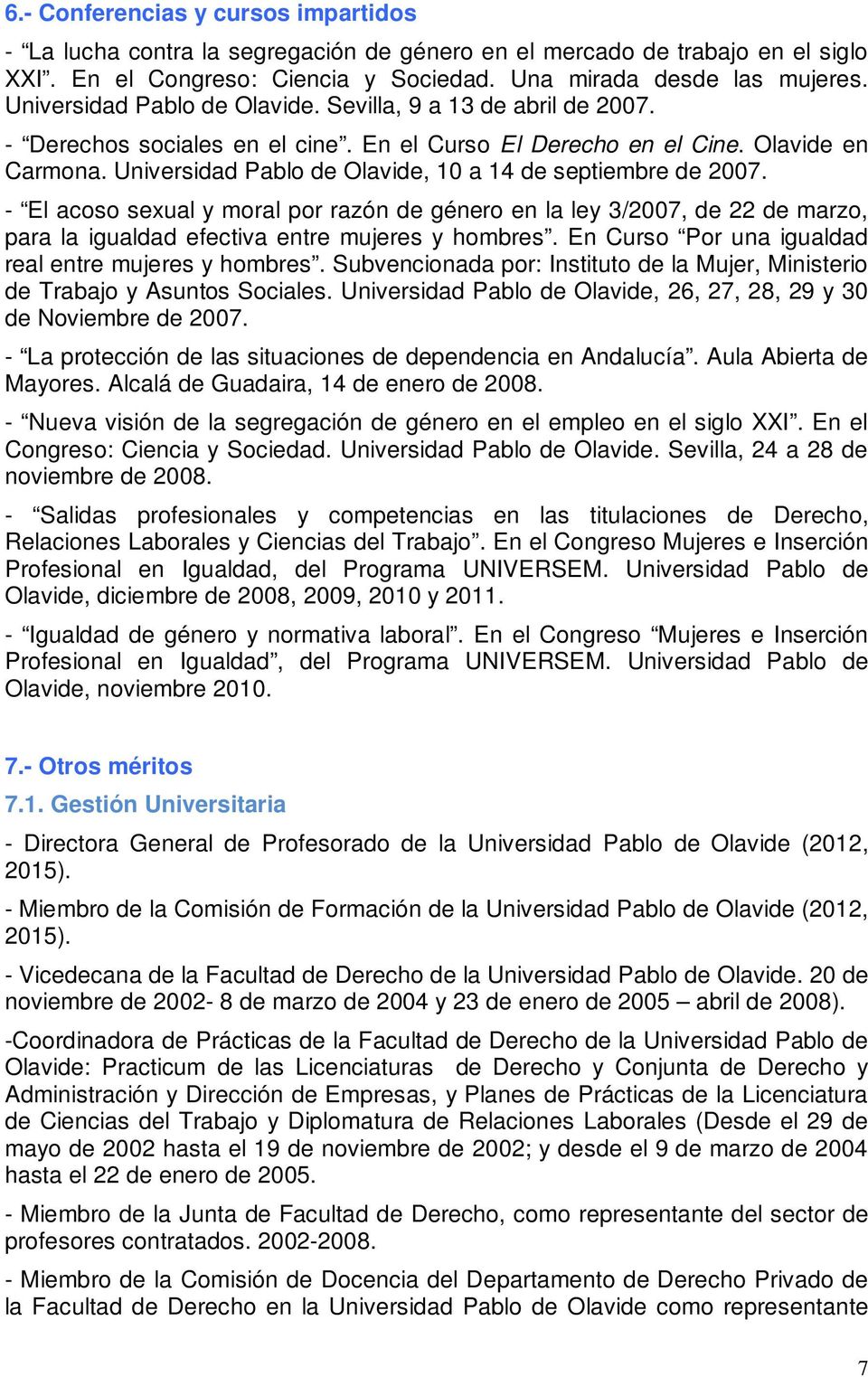 Universidad Pablo de Olavide, 10 a 14 de septiembre de 2007. - El acoso sexual y moral por razón de género en la ley 3/2007, de 22 de marzo, para la igualdad efectiva entre mujeres y hombres.
