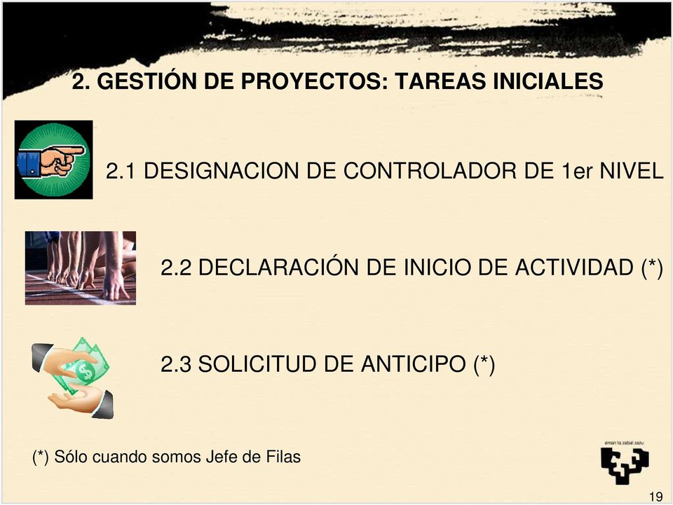 2 DECLARACIÓN DE INICIO DE ACTIVIDAD (*) 2.