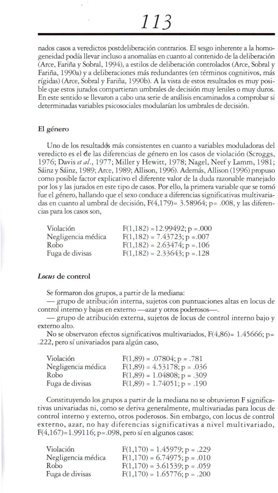 Fariña, 1990a) y a deliberaciones más redundanres (en términos cognitivos, más rígidas) (Arce, Sobral y Fariña, 1990b).