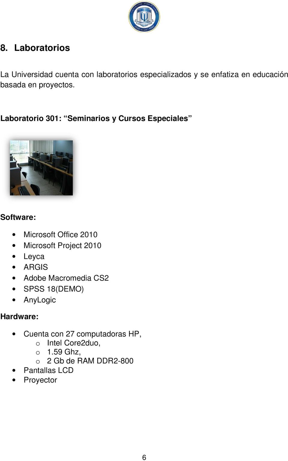 Laboratorio 301: Seminarios y Cursos Especiales Software: Microsoft Office 2010 Microsoft Project