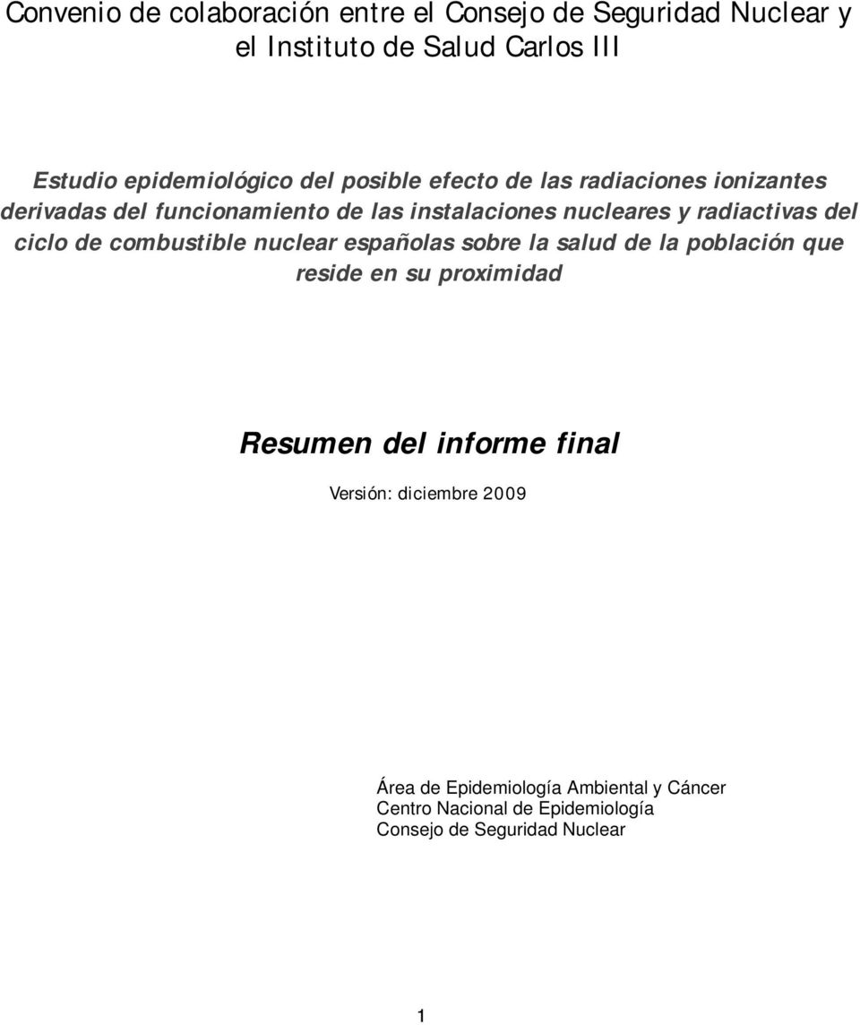 ciclo de combustible nuclear españolas sobre la salud de la población que reside en su proximidad Resumen del informe final