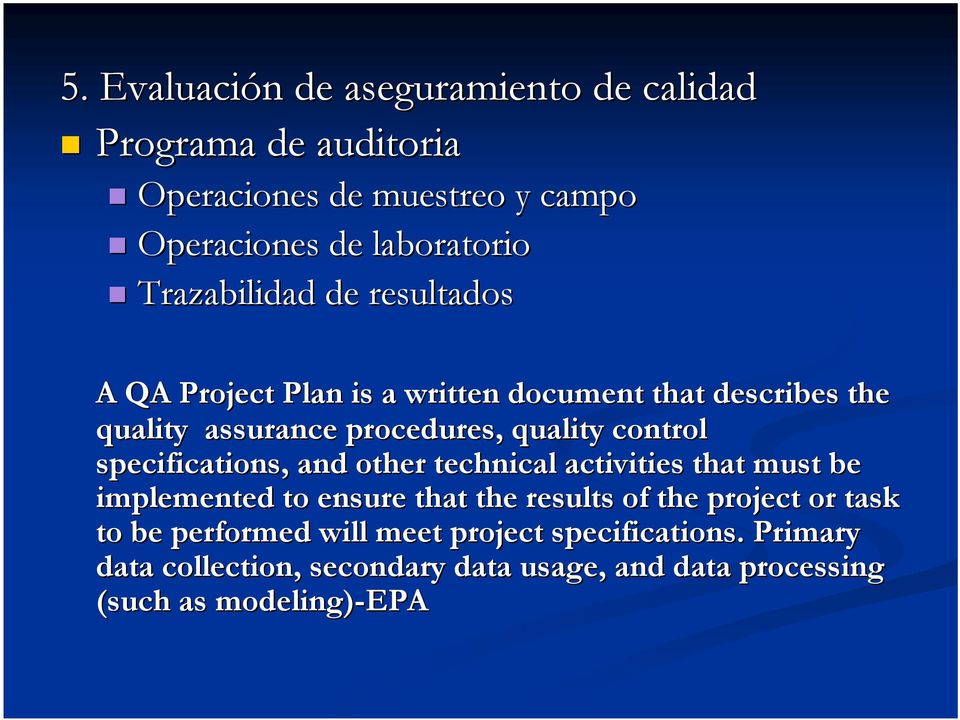 control specifications, and other technical activities that must be implemented to ensure that the results of the project or task