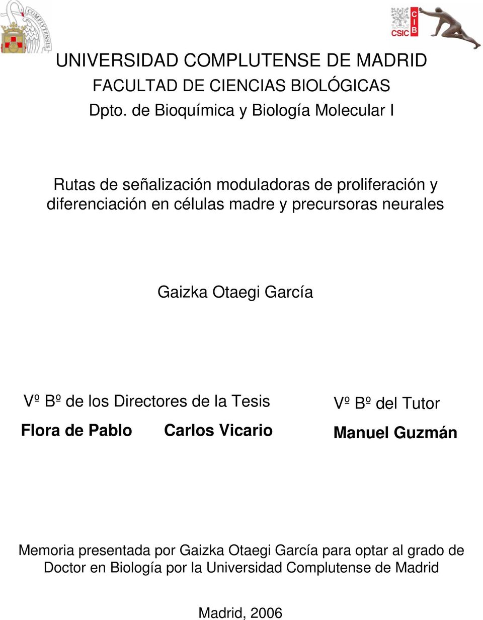 madre y precursoras neurales Gaizka Otaegi García Vº Bº de los Directores de la Tesis Flora de Pablo Carlos Vicario Vº