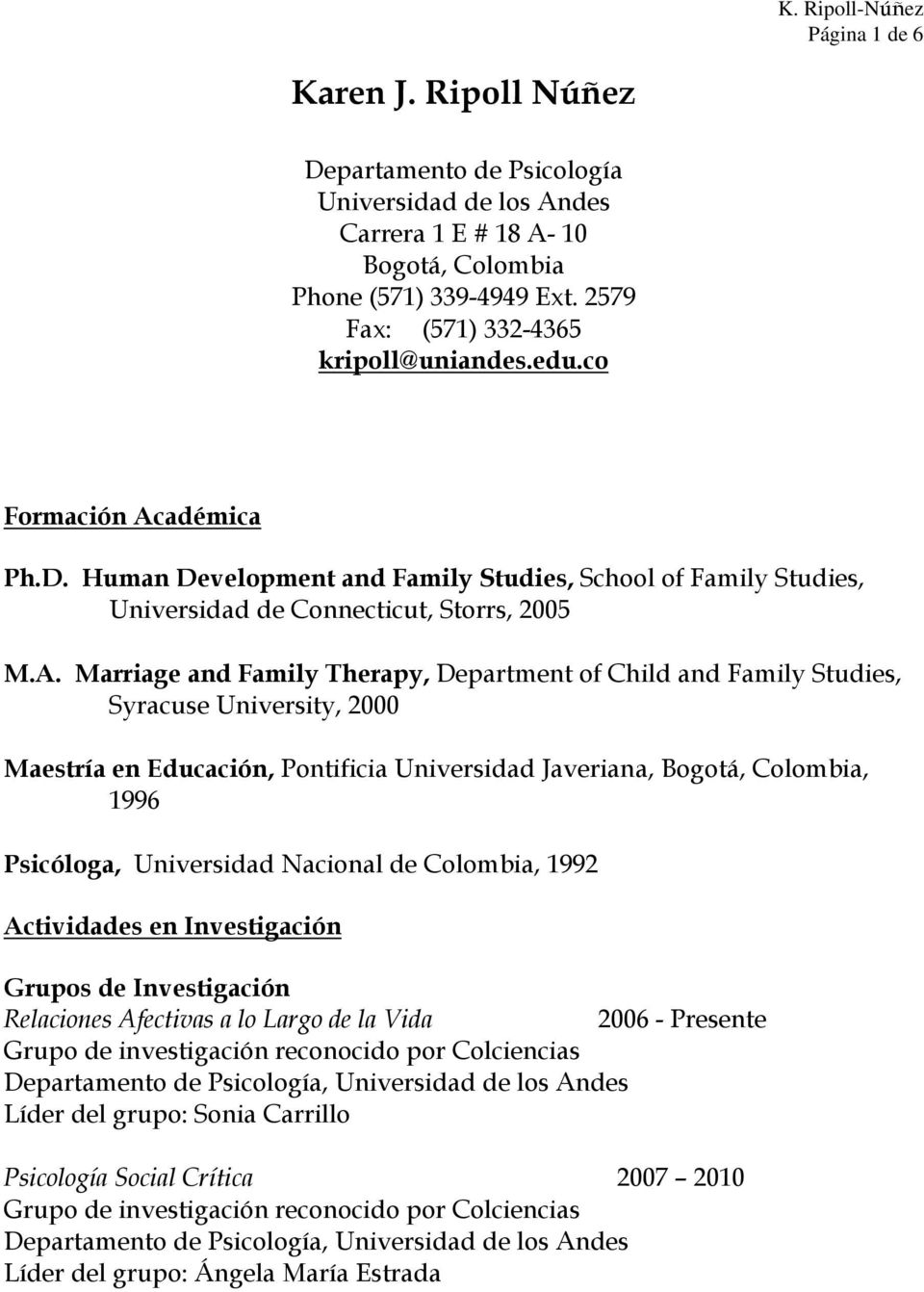 adémica Ph.D. Human Development and Family Studies, School of Family Studies, Universidad de Connecticut, Storrs, 2005 M.A.