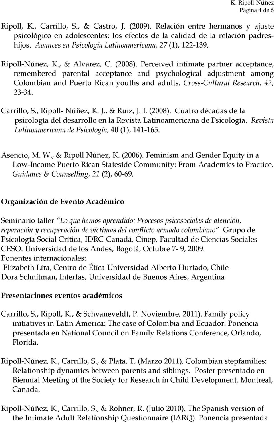 Perceived intimate partner acceptance, remembered parental acceptance and psychological adjustment among Colombian and Puerto Rican youths and adults. Cross-Cultural Research, 42, 23-34. Carrillo, S.