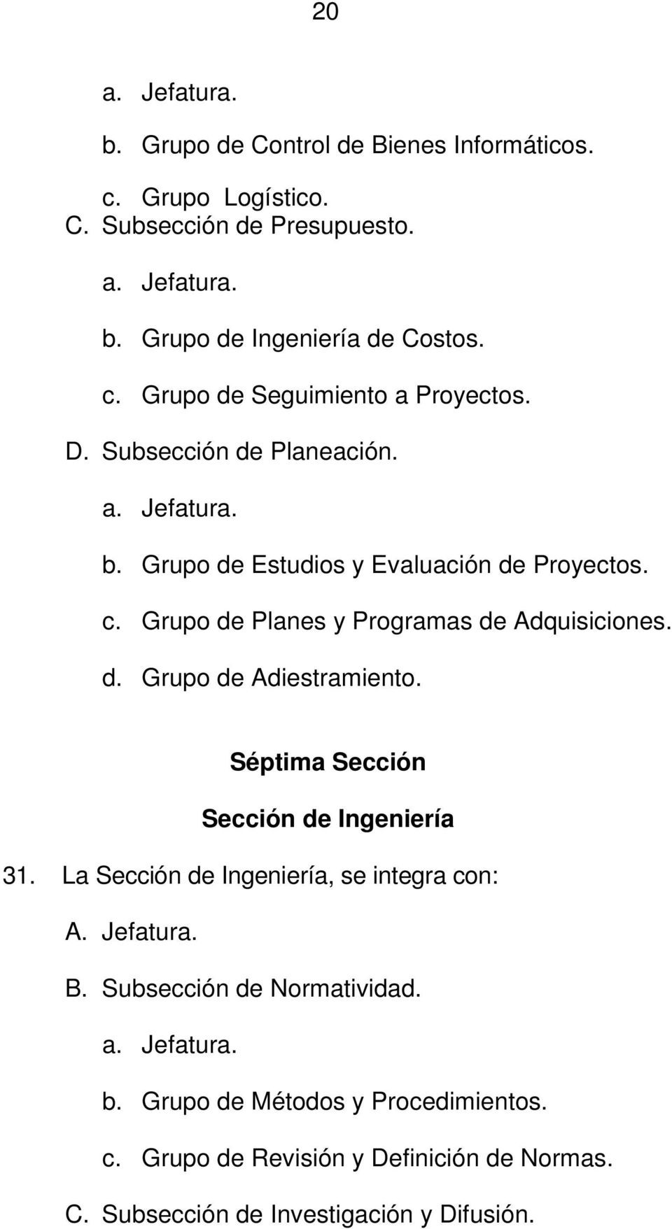 Grupo de Planes y Programas de Adquisiciones. d. Grupo de Adiestramiento. Séptima Sección Sección de Ingeniería 31.