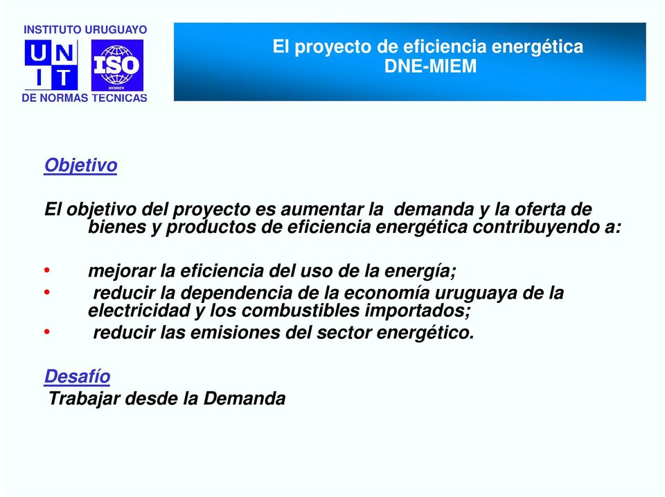 eficiencia del uso de la energía; reducir la dependencia de la economía uruguaya de la electricidad