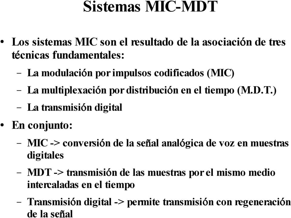 ) La transmisión digital " En conjunto: MIC -> conversión de la señal analógica de voz en muestras digitales MDT ->