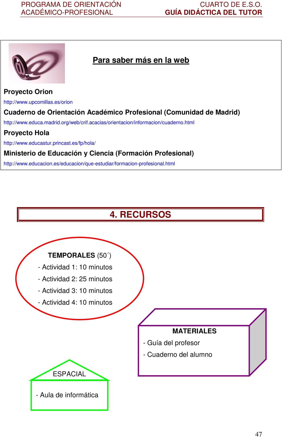 es/fp/hla/ Ministeri de Educación y Ciencia (Frmación Prfesinal) http://www.educacin.es/educacin/que-estudiar/frmacin-prfesinal.html 4.